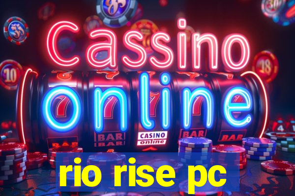 rio rise pc